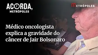 Entenda: médico explica a gravidade do câncer de Jair Bolsonaro