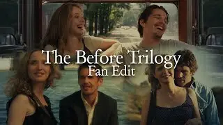 The Before Trilogy - Fan Edit