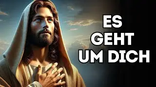Gott Sagt: Es geht um dich, mein Kind