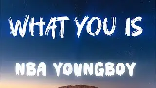 Nba Youngboy - What you is(Lyrics) 