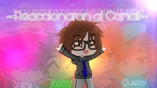 ~&bull;Reaccionaron Al Canal!&bull;~ - [Extra Video] ~ &bull;Misaki_KH&bull; (@NaokoTuber , @QuetzyLight & more)