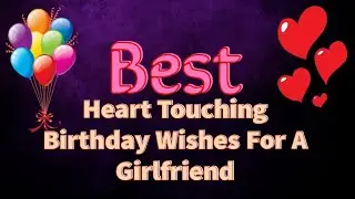 Best Heart Touching Birthday Wishes For a Girlfriend ❣️| Nobel English