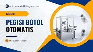 Mesin Pengisi Botol Otomatis atau Automatic Vial Filling Machine | Solusi Cerdas Efisiensi Produksi