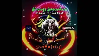 Always Somewhere (Bass Boosted) - Scorpions