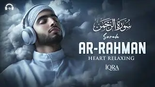 Surah Ar-Rahman (سورة الرحمن) | Super Deep Quran that will Sooth your Soul #lofiquran