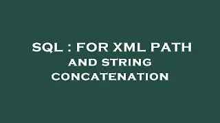 SQL : FOR XML PATH and string concatenation