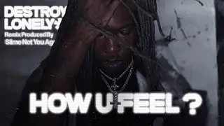Destroy Lonely - HOW U FEEL? (Prod. Slime)