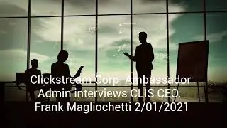 Interview with ClickStream CEO Frank Magliochetti Regarding Current Filing Status and Other Updates