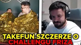 TAKEFUN SZCZERZE O CHALLENGU FRIZA