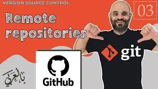 #003 Remote repositories [ شرح بالعربي ]  #git #github  #source_control