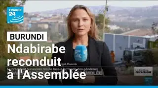 Burundi: Ndabirabe reconduit à l'Assemblée malgré les plans du président • FRANCE 24