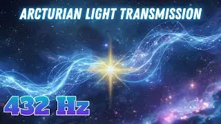 Arcturian Light Transmission | Galactic Sound Healing for Peace & Awakening
