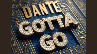 GOTTA GO By DANTE🔥🔥🔥| RAP HIP HOP MUSIC WITH LYRICS
