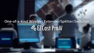EZCast ProAV &mdash; беспроводной AV-удлинитель/разветвитель/коммутатор по IP