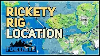 Rickety Rig Location Fortnite