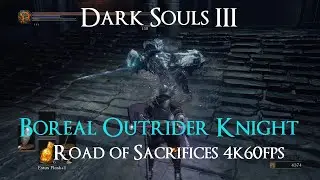 Dark Souls 3 - Boreal Outrider Knight Strategy (Road of Sacrifices) - 4K 60fps