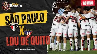 S&Atilde;O PAULO x LDU | AO VIVO | Copa Libertadores 2025 | R&Aacute;DIO BAROLO