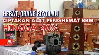 HEBAT, ORANG BOYOLALI, CIPTAKAN ALAT PENGHEMAT BBM HINGGA  40%