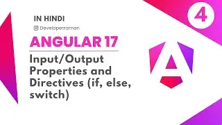 Angular 17 Part 4 In Hindi: Input/Output Properties and Directives (if, else, switch)
