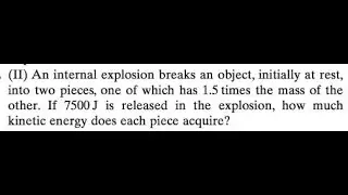 An internal explosion breaks an object, initially at rest, into two pieces, one of which has 1.5 ti