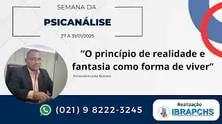 Semana da Psicanalise - “O princípio de realidade e fantasia como forma de viver”