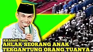 KH.kholil Yasin ahlak seorang anak tergantung orang tua @Bismika-z9p 