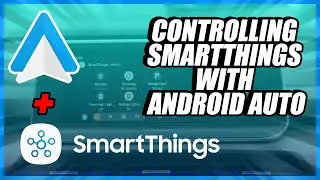 Samsung SmartThings Meets Android Auto 🚗 Home Automation in Your Car?!