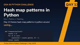 Hash map patterns in Python - Day 13/75 75 Day DSA in Python Challenge