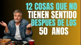 12 Cosas que no tienen sentido despues de los 50 años |