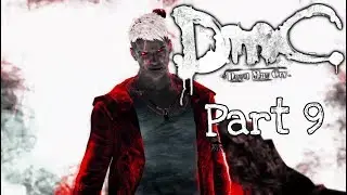 DEVIL FORM || DmC:Devil may Cry || Part 9 (NO VOICE)