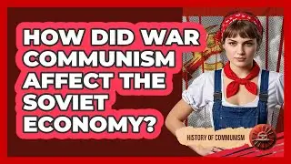 How Did War Communism Affect The Soviet Economy?