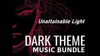 Unattainable Light - Andre D. Tuffo ([ Dracula's Sountrack ]) ([ Dark Theme ])