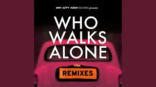 Who Walks Alone (Vocal Mix)