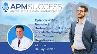 Revisited: Understanding Practice Models To Strengthen Your Contract Negotiations w. Dr. Jay Grider