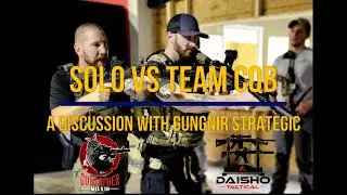 Solo vs Team CQB - A discussion with Gungnir Strategic