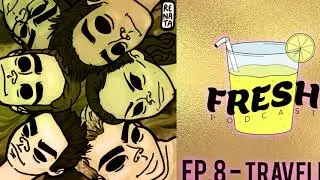 FRESH PODCAST - EP. 8 - TRAVELING ✈️