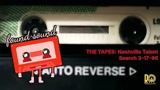THE TAPES: Nashville Talent Search 3-17-96 | found sound