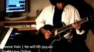 steeve vatz | he will lift you up
