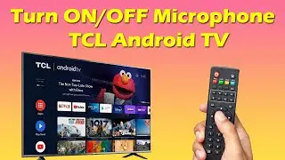 How to turn on mic on TCL Android TV disable microphone