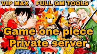 FULL GM TOOLS GAME ONE PIECE PRIVATE SERVER VIP MAX & FREE ALL REWARD