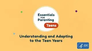 Understanding and Adapting to the Teen Years