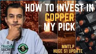 How to Invest in Copper. My Top Pick. MMTLP Huge Next Bridge S1 Update