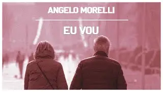 Angelo Morelli - Eu Vou🔥