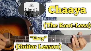 Chaaya - The Rootless | Guitar Lesson | Easy Chords |