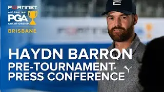 Haydn Barron Pre-Tournament Press Conference - 2023 Aus PGA Championship
