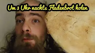 Um 3 Uhr nachts Fladenbrot holen