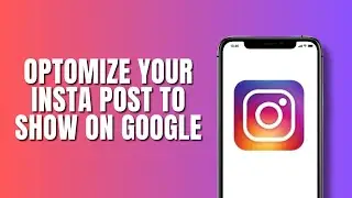 How to optimize your Instagram posts to show on Google