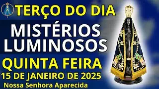[15/01/2025] - TERÇO DE HOJE QUINTA FEIRA - MISTÉRIOS LUMINOSOS - TERÇO COM NOSSA SENHORA APARECIDA
