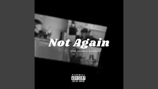 Not Again (feat. K4RSON & Scuffboyy)