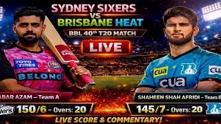 Sydney Sixers vs Brisbane Heat LIVE | Match 40 | Live Score & Ball-by-Ball Commentary | #babarazam